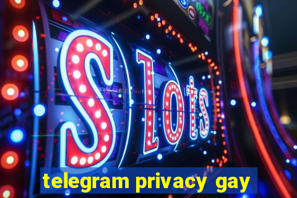 telegram privacy gay